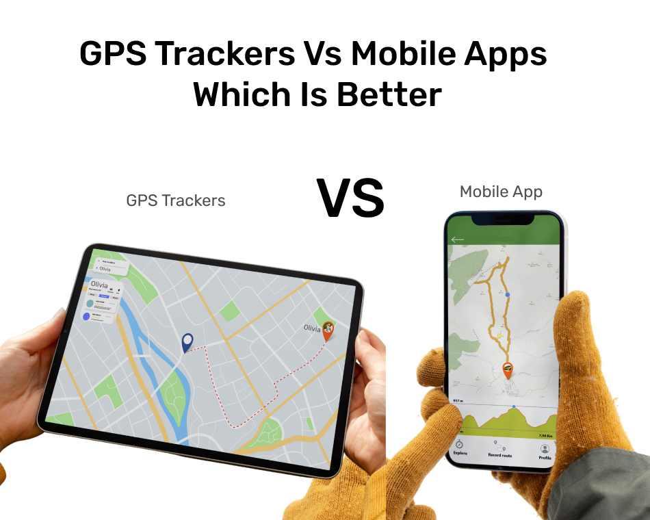 GPS Trackers vs Mobile Apps: Which is Better?