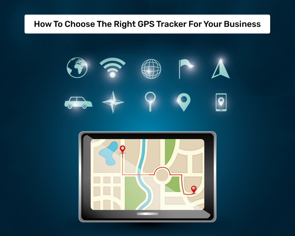 How to Choose the Right GPS Tracker for Your Business