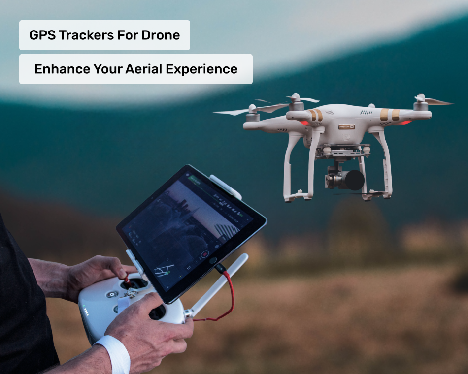 GPS Trackers for Drone Enhance Your Aerial Experience