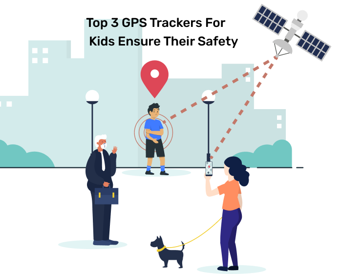 Top 3 GPS Trackers for Kids Ensure Their Safety