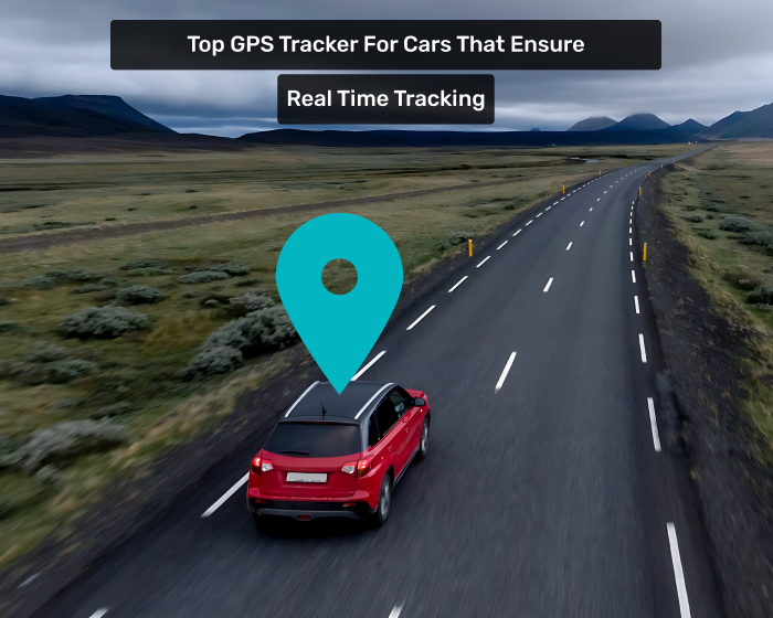 Top GPS Tracker for Cars that Ensure Real Time Tracking